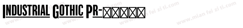 Industrial Gothic Pr字体转换